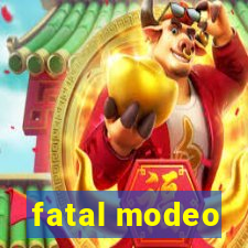 fatal modeo